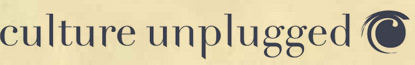 Culture Unplugged